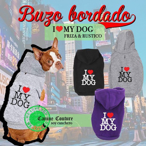 CANINE COUTURE BUZO I LOVE MY DOG BORDADO CAPUCHA
